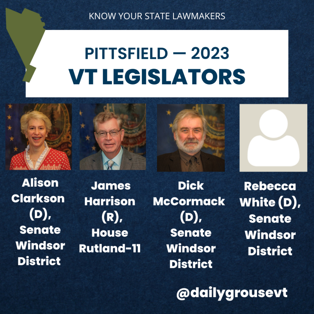 Vermont legislators for the town of Pittsfield, 2023. Alison Clarkson, James Harrison, Dick McCormack, Rebecca White